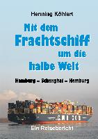 Mit dem Frachtschiff um die halbe Welt: Hamburg - Schanghai - Hamburg