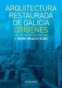 Arquitectura restaurada de Galicia : orígenes