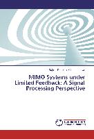 MIMO Systems under Limited Feedback: A Signal Processing Perspective