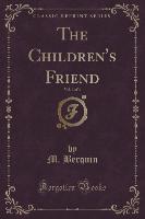 The Children's Friend, Vol. 3 of 4 (Classic Reprint)