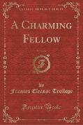 A Charming Fellow, Vol. 2 of 3 (Classic Reprint)