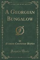 A Georgian Bungalow (Classic Reprint)