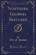 Northern Georgia Sketches (Classic Reprint)