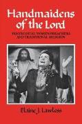 Handmaidens of the Lord: Pentecostal Women Preachers and Traditional Religion