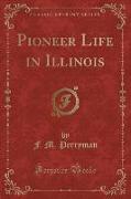 Pioneer Life in Illinois (Classic Reprint)