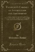 Fairburn's Cabinet of Instruction and Amusement