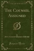 The Counsel Assigned (Classic Reprint)