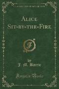 Alice Sit-by-the-Fire (Classic Reprint)