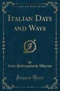 Italian Days and Ways (Classic Reprint)