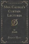 Mrs. Caudle's Curtain Lectures (Classic Reprint)