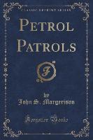 Petrol Patrols (Classic Reprint)
