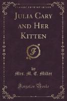 Julia Cary and Her Kitten (Classic Reprint)