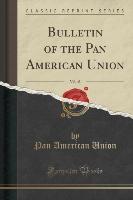 Bulletin of the Pan American Union, Vol. 48 (Classic Reprint)
