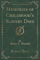 Memories of Childhood's Slavery Days (Classic Reprint)