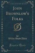 John Brownlow's Folks (Classic Reprint)
