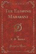 The Eloping Maharani (Classic Reprint)