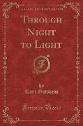 Through Night to Light (Classic Reprint)
