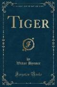 Tiger (Classic Reprint)