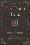 Tea Table Talk (Classic Reprint)