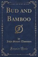 Bud and Bamboo (Classic Reprint)