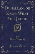 Dunallan, or Know What You Judge, Vol. 2 of 2 (Classic Reprint)