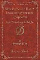 Specimens of Early English Metrical Romances, Vol. 2 of 3