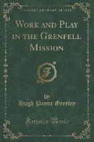 Work and Play in the Grenfell Mission (Classic Reprint)