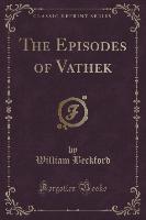 The Episodes of Vathek (Classic Reprint)