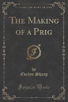 The Making of a Prig (Classic Reprint)