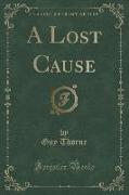 A Lost Cause (Classic Reprint)