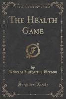 The Health Game (Classic Reprint)