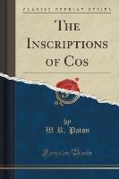The Inscriptions of Cos (Classic Reprint)