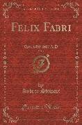 Felix Fabri, Vol. 1: Circa 1480-1483 A. D (Classic Reprint)