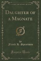 Daughter of a Magnate (Classic Reprint)