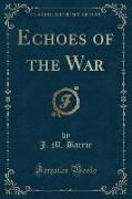 Echoes of the War (Classic Reprint)