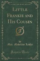 Little Frankie and His Cousin (Classic Reprint)