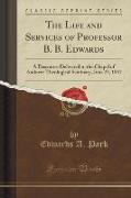 The Life and Services of Professor B. B. Edwards