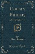 Cousin Phillis: A Story of English Love (Classic Reprint)