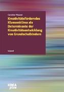 Kreativitätsförderndes Klassenklima als Determinante der Kreativitätsentwicklung im Grundschulalter