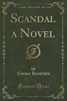 Scandal a Novel (Classic Reprint)