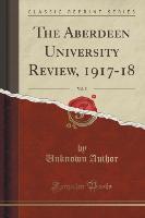The Aberdeen University Review, 1917-18, Vol. 5 (Classic Reprint)