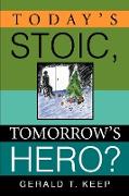 Today's Stoic, Tomorrow's Hero?