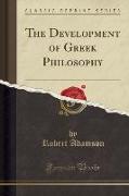 The Development of Greek Philosophy (Classic Reprint)