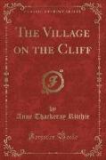 The Village on the Cliff (Classic Reprint)