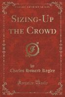 Sizing-Up the Crowd (Classic Reprint)