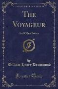 The Voyageur: And Other Poems (Classic Reprint)