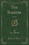 The Barrier: A Novel (Classic Reprint)