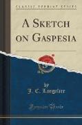 A Sketch on Gaspesia (Classic Reprint)