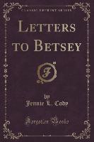 Letters to Betsey (Classic Reprint)