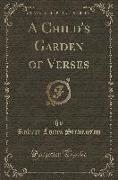 A Child's Garden of Verses (Classic Reprint)